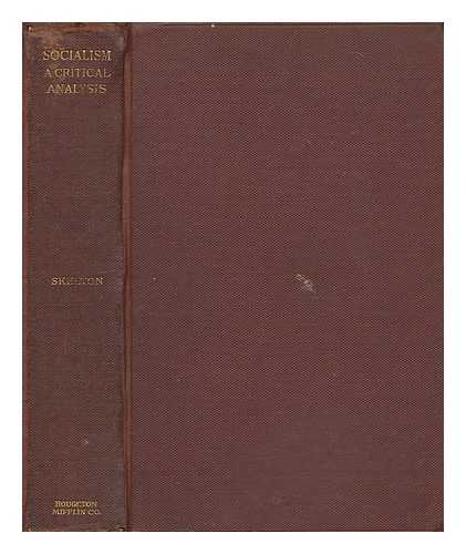 SKELTON, OSCAR D. (OSCAR DOUGLAS) (1878-1941) - Socialism : a critical analysis