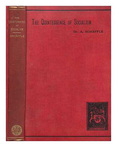 Schaffle, Albert Eberhard Friedrich, (1831-1903) - The Quintessence of Socialism