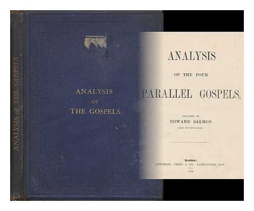 SALMON, EDWARD - Analysis of the four parallel gospels / Collated by Edward Salmon
