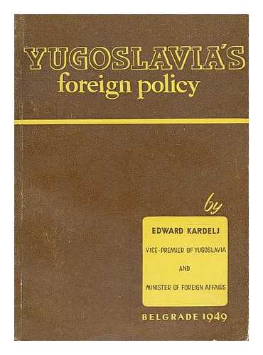 KARDELJ, EDVARD (1910-1979) - Yugoslavia's foreign policy : address delivered during the debate on the budget in the Federal Assembly on December 29th, 1948
