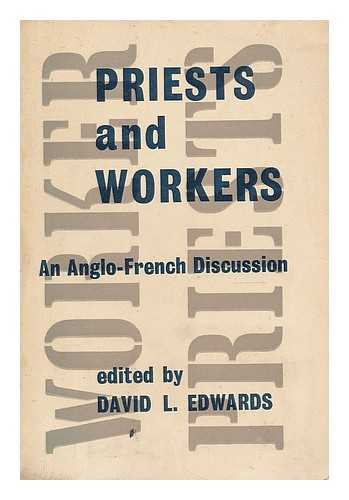 Edwards, David Lawrence (1929-) comp. - Priests and workers; an Anglo-French discussion / edited by David L. Edwards