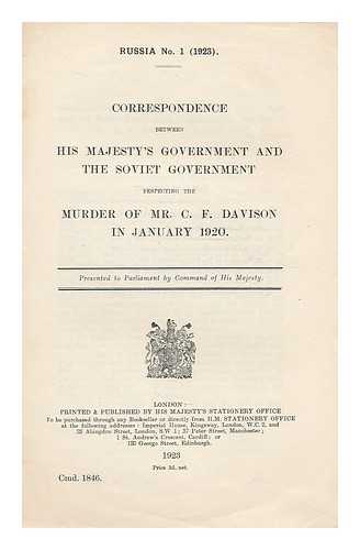 GREAT BRITAIN. FOREIGN OFFICE. INSTITUT DES LANGUES ORIENTALES (RUSSIA) - Correspondence between His Majesty's government and the Soviet government respecting the murder of Mr. C. F. Davison in January 1920
