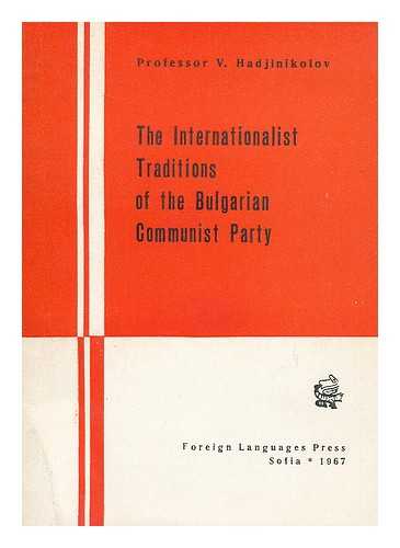 KHADZHINIKOLOV, VESELIN DIMITROV. - The internationalist traditions of the Bulgarian Communist Party