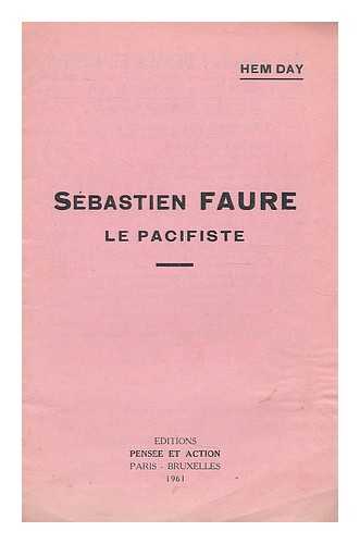 DAY, HEM, PSEUD. [I.E. MARCEL DIEU.]. FAURE, SEBASTIEN - Sebastien Faure. Le pacifiste