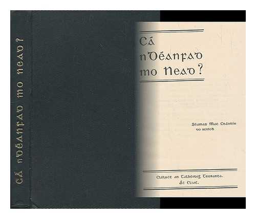 MACCNAIMHIN, SEAMAS - Ca ndeanfad mo nead? / Seamas Mac Cnaimhin do scriobh [Language: Irish]