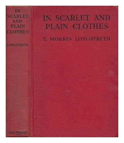 LONGSTRETH, THOMAS MORRIS (1886-?) - In scarlet and plain clothes : the history of the mounted police