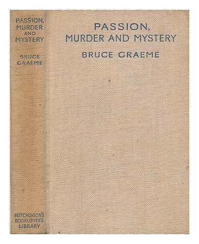 GRAEME, BRUCE (1900-?) - Passion, murder and mystery