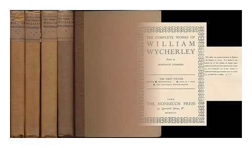 WYCHERLEY, WILLIAM (1640-1716) - The complete works of William Wycherley / edited by Montague Summers [complete in 4 volumes]