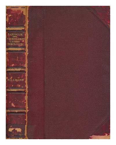 DILLMANN, AUGUST (1823-1894) - Handbuch der alttestamentlichen Theologie / von August Dillmann ; aus dem Nahlass des Verfassers herausgegeben von Rudolf Kittel