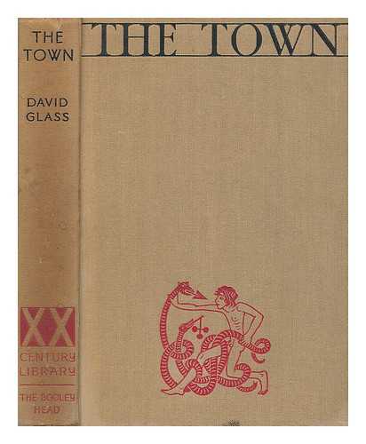 GLASS, D. V. (DAVID VICTOR) (1911-1978) - The town and a changing civilisation