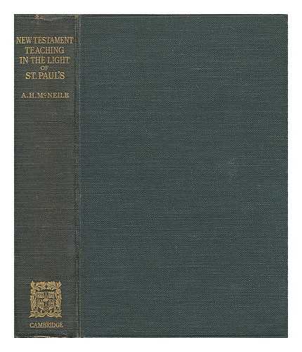 MCNEILE, A. H. (ALAN HUGH) (1871-1933) - New Testament teaching in the light of St. Paul's / Alan Hugh McNeile