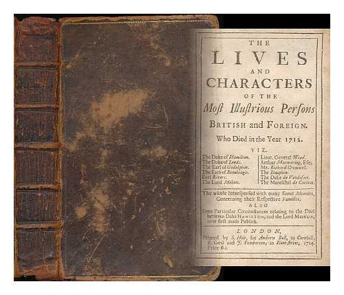 LE NEVE, JOHN (1679-1741) - The lives and characters of the most illustrious persons, British and foreign, who died in the year 1712 : viz, The Duke of Hamilton, the Duke of Leeds... The whole interspersed with many secret memoirs, concerning their respective families...