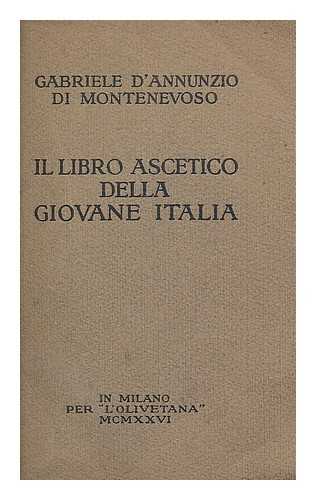 Annunzio, Gabriele d', Prince di Montenevoso (1863-1938) - Il Libro ascetico della giovane Italia