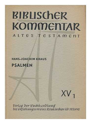 KRAUS, HANS-JOACHIM. NOTH, MARTIN (1902-1968). ELLIGER, KARL (1901-1977). KRAUS, HANS-JOACHIM - Biblischer Kommentar. Altes Testament : Psalmen XV, 1 / Hans-Joachim Kraus ; In Verbindung mit Karl Elliger [et al.] hrsg. von Martin Noth