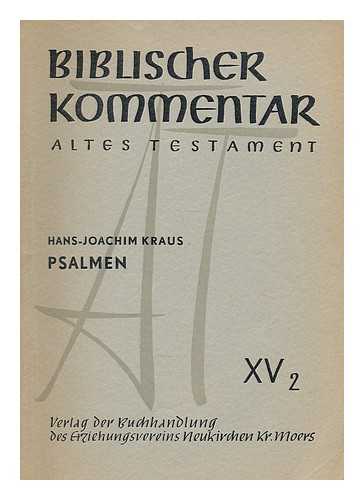 KRAUS, HANS-JOACHIM. NOTH, MARTIN (1902-1968). ELLIGER, KARL (1901-1977). KRAUS, HANS-JOACHIM - Biblischer Kommentar. Altes Testament : Psalmen XV, 2 / Hans-Joachim Kraus ; In Verbindung mit Karl Elliger [et al.] hrsg. von Martin Noth