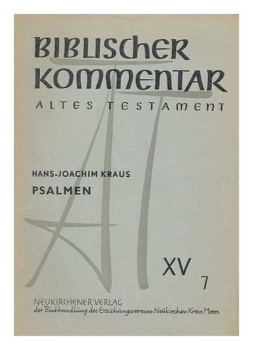 KRAUS, HANS-JOACHIM. NOTH, MARTIN (1902-1968). ELLIGER, KARL (1901-1977). KRAUS, HANS-JOACHIM - Biblischer Kommentar. Altes Testament : Psalmen XV, 7 / Hans-Joachim Kraus ; In Verbindung mit Karl Elliger [et al.] hrsg. von Martin Noth