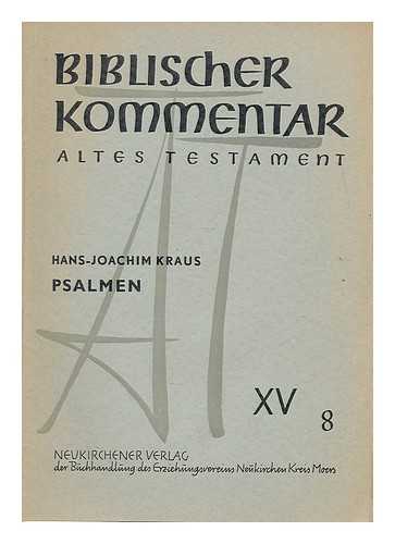 KRAUS, HANS-JOACHIM. NOTH, MARTIN (1902-1968). ELLIGER, KARL (1901-1977). KRAUS, HANS-JOACHIM - Biblischer Kommentar. Altes Testament : Psalmen XV, 8 / Hans-Joachim Kraus ; In Verbindung mit Karl Elliger [et al.] hrsg. von Martin Noth