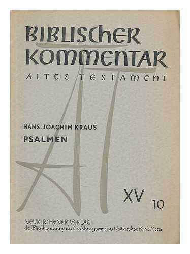 KRAUS, HANS-JOACHIM. NOTH, MARTIN (1902-1968). ELLIGER, KARL (1901-1977). KRAUS, HANS-JOACHIM - Biblischer Kommentar. Altes Testament : Psalmen XV, 10 / Hans-Joachim Kraus ; In Verbindung mit Karl Elliger [et al.] hrsg. von Martin Noth