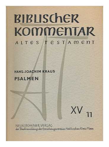 KRAUS, HANS-JOACHIM. NOTH, MARTIN (1902-1968). ELLIGER, KARL (1901-1977). KRAUS, HANS-JOACHIM - Biblischer Kommentar. Altes Testament : Psalmen XV, 11 / Hans-Joachim Kraus ; In Verbindung mit Karl Elliger [et al.] hrsg. von Martin Noth