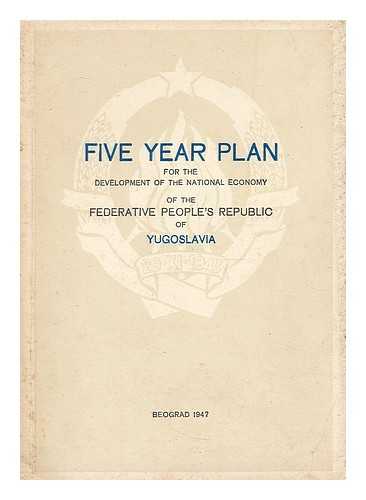 OFFICE OF INFORMATION, TITO, JOSIP BROZ. KIDIC, BORIS - The law on the five year plan for the development of the national economy of the Federative People's Republic of Yugoslavia