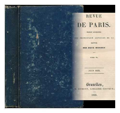 BRUCKER, RAYMOND (1800-1875) [ET AL.] - Revue de Paris : Edition augmentee des principaux articles de la Revue des Deux Mondes. Tome 6, Juin 1835