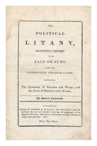 MARSHALL, JOHN. CARLILE, RICHARD (1790-1843) - The Political litany, diligently revised: to be said or sung until the appointed change come, throughout the dominion of England and Wales, and the town of Berwick upon Tweed