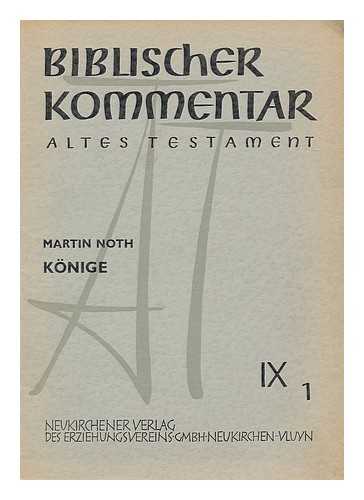 NOTH, MARTIN (1902-1968). THIEL, WINFRIED. HARTENSTEIN, FRIEDHELM - Biblischer Kommentar : Altes Testament. Konige, IX, 1 / Martin Noth