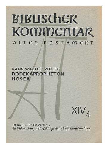 WOLFF, HANS WALTER. NOTH, MARTIN (1902-1968) - Biblischer Kommentar: Altes Testament, Dodekapropheton, Hosea XIV, 4 / Hans Walter Wolff. Joel und Amos / herausgegeben von Martin Noth