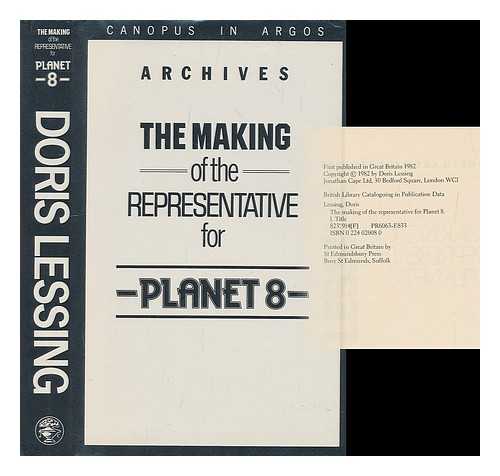 LESSING, DORIS (1919-?) - The making of the representative for Planet 8 / Doris Lessing