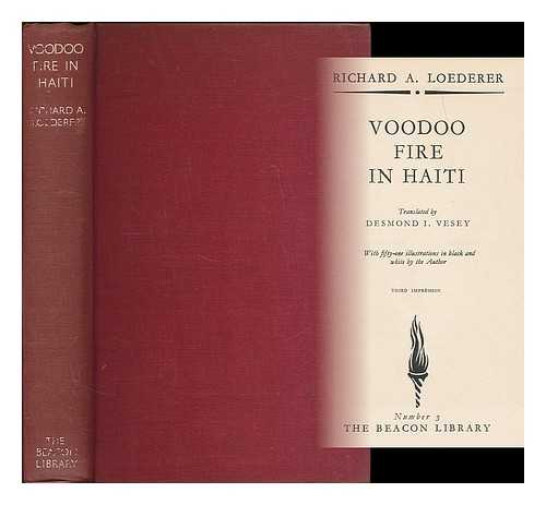 LOEDERER, RICHARD (1894-1981) - Voodoo fire in Haiti / Richard A. Loederer ; translated by Desmond I. Vesey, with fifty-one illustrations in black and white by the author