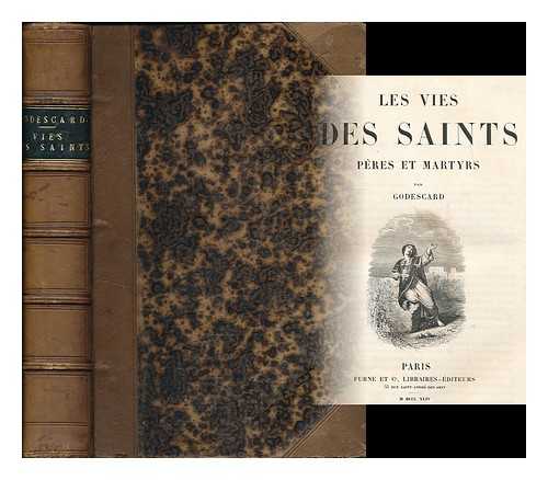 GODESCARD, JEAN FRANCOIS (1728-1800) - Les vies des saints, peres et martyrs / par Godescard