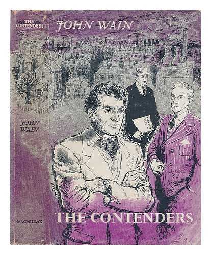 WAIN, JOHN (1925-1994) - The contenders : a novel