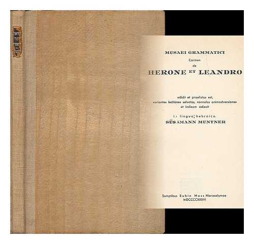 MUNTNER, SUSSMANN (1897-1973) - Hiro e-Li'ander : shir epi meha-me'ah ha-amishit aare ha-sefirah ha-Notsrit / ha-maor ha-Yeani, be-tseruf targum Ivri be-etsev ha-maor, im be'urim e-hearot me-et Zisman Munner [Language: Hebrew]