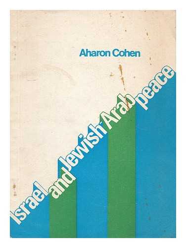 COHEN, AHARON (1936-) - Israel and Jewish Arab peace : governmental and nongovernmental approaches