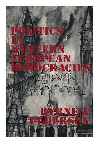 BYRNE, GARY C., COMP. PEDERSEN, KENNETH S. (1939-) - Politics in Western European democracies: patterns and problems