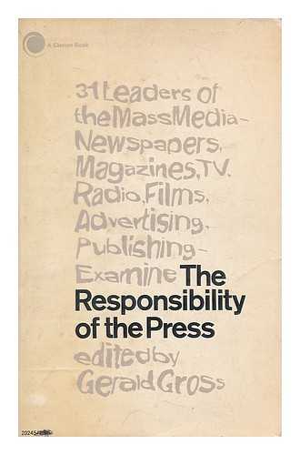 GROSS, GERALD, ED. - The responsibility of the press / edited by Gerald Gross