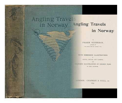 SANDEMAN, FRASER (1856-?) - Angling travels in Norway