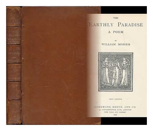 MORRIS, WILLIAM (1834-1896) - The earthly paradise : a poem