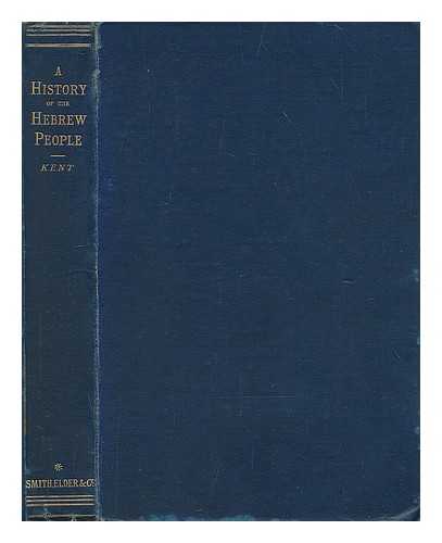 KENT, CHARLES FOSTER (1867-1925) - A history of the Hebrew people