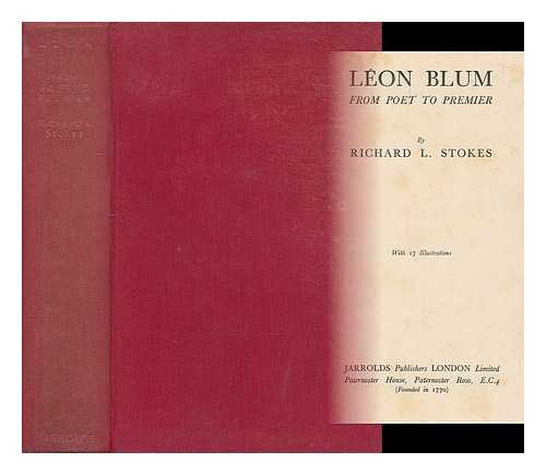 STOKES, RICHARD L. (RICHARD LEROY) (1882-1957) - Leon Blum : from poet to premier