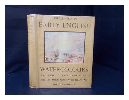 WILLIAMS, IOLO ANEURIN (1890-1962) - Early English watercolours and some cognate drawings by artists born not later than 1785