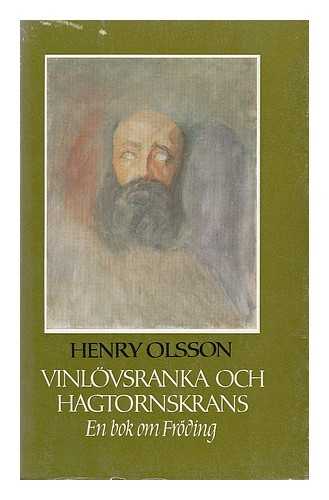 OLSSON, HENRY (1896-1985) - Vinlovsranka och hagtornskrans : en bok om Froding / Henry Olsson