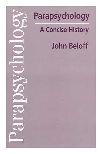 BELOFF, JOHN - Parapsychology : a concise history / John Beloff