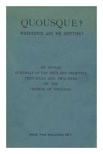 CHRISTOPHER, ALFRED MILLARD WILLIAM (1820-1913). SHARPE, J. C. - Quousque? Whereunto are we drifting? A selection of extracts from the pastoral letters, charges and addresses of leading bishops and clergy ... / edited by Rev. A.M.W. Christopher ... and John Charles Sharpe