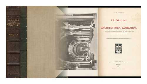 RIVOIRA, GIOVANNI TERESIO (1849-1919) - Le Origini Della Architettura Lombarda E Delle Sue Principali Derivazioni Nei Paesi D'Oltr'alpe