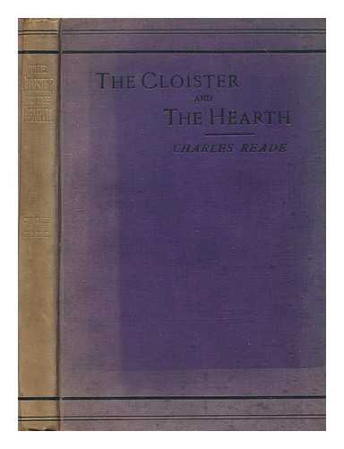 READE, CHARLES (1814-1884) - The cloister and the hearth a tale of the middle ages / Charles Reade