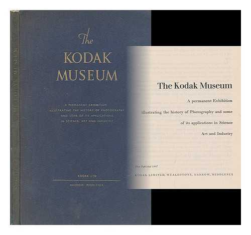 KODAK MUSEUM OF PHOTOGRAPHY - The Kodak Museum : a permanent exhibition illustrating the history of photography and some of its applications in science, art and industry