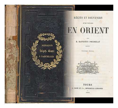 POUJOULAT, BAPTISTIN - Recits et souvenirs d'un voyage en Orient