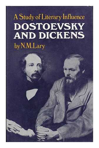 LARY, N. M. - Dostoevsky and Dickens : a Study of Literary Influence