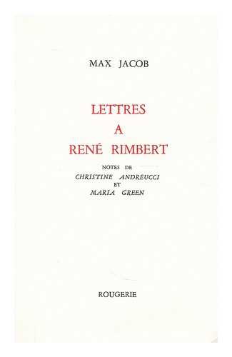 JACOB, MAX (1876-1944). GARNIER, FRANCOIS. ANDREUCCI, CHRISTINE VAN ROGGER. GREEN, MARIA - Lettres a Rene Rimbert / Max Jacob ; notes de Christine Andreucci et Maria Green